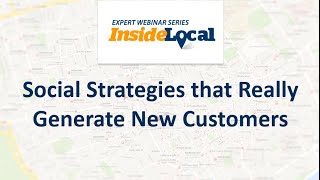 InsideLocal Webinar: Social Strategies that Really Generate New Customers