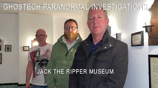 Ghostech Paranormal Investigations - Episode 141 - Jack The Ripper Museum