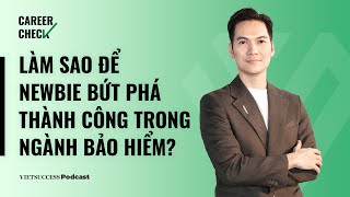 Career Check #9 | Làm sao để Newbie bứt phá thành công trong ngành bảo hiểm? | Lương Mạnh Hà, AIA