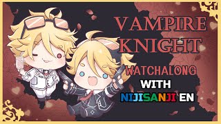 【VAMPIRE KNIGHT WATCHALONG】NIJIEN WATCHING PRETTY VAMPIRES【NIJISANJI EN | Yu Q. Wilson】