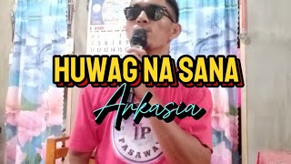 HUWAG NA SANA || Arkasia || Cover by Jaycari