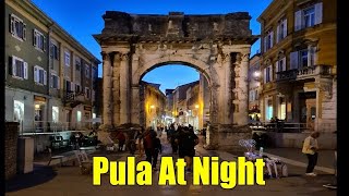 PULA  AT NIGHT | CROATIA |  BEAUTIFUL ATMOSPHERE ||  NIGHT WALKING TOUR