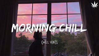 Morning vibes ☕ Chill mix music ~ Chillvibes