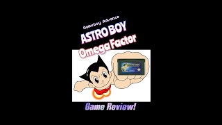 Games Too Expensive To Own #25: GBA Astro Boy Omega Factor Game Review!