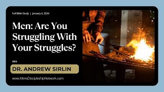 Men: Are You Struggling With Your Struggles? | Full Bible Study