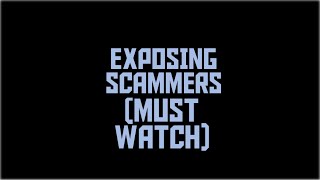 EXPOSING SCAMMERS| MUST WATCH