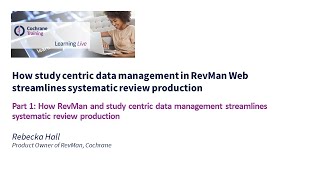 Part 1: How RevMan and study centric data management streamlines systematic review production