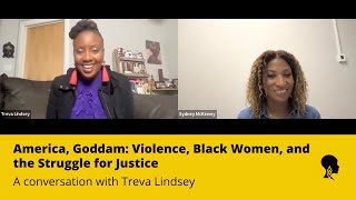 America Goddam: Violence, Black Women, and the Struggle for Justice, ft. Dr. Treva B. Lindsey