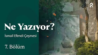 İsmail Efendi Çeşmesi | Ne Yazıyor? | 7. Bölüm  @trt2