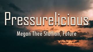 Megan Thee Stallion, Future - Pressurelicious (Lyrics) | fantastic lyrics