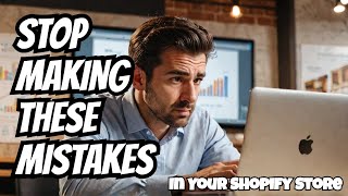 Top Mistakes New Shopify Store Owners Make And How To Fix Them