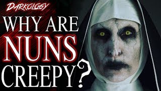 Why Are NUNS Creepy? | Darkology #18