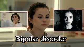 The Stuff Selena Gomez Went Through With Her Bipolar Disorder