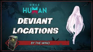 By The Wind Deviant Location | Once Human Gameplay Guide