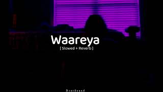 Waareya [ Slowed + Reverb ] || Vibhor parashar || Beat Sound ||