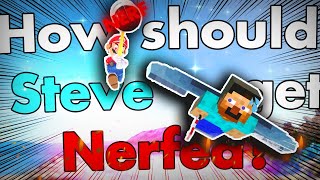 How should Steve get nerfed?