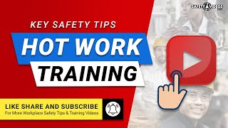 Hot Work Training - Key Safety Tips