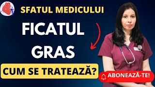 FICATUL GRAS. Ce înseamnă și cum se tratează?