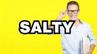 Salty - meaning | What does Salty mean? Slang definition