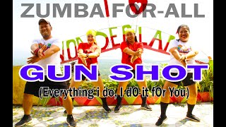 GUN SHOT |Everything I Do I Do It For You| ZUMBA FOR-ALL|ZUMBALANAO with ZFA DANCE CREW&ZIN RACHELLE