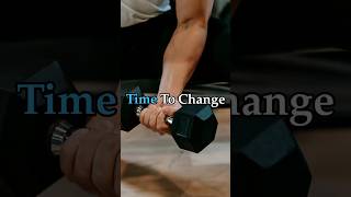 It's Time To Change