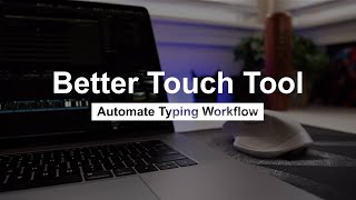 Better Touch Tool - How to Automate Typing on a MacBook Pro