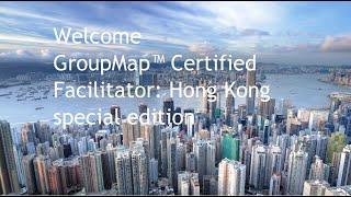 Welcome to GroupMap™ Certified Facilitator training course: Hong Kong special edition