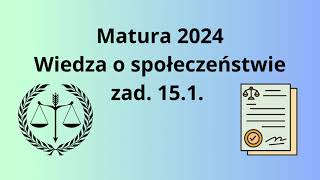 Matura 2024.Wiedza o społeczeństwie - zad. 15.1.