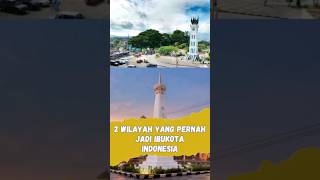 Ini 2 wilayah yang pernah menjadi ibukota Indonesia.#ibukota #ibukotabaru #ibukotaindonesia