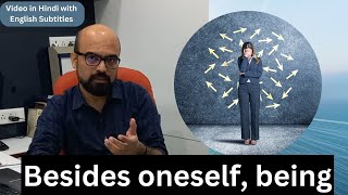 'Besides oneself being' rubric explained by Dr Manish Bhatia | Hindi video with English Subtitles