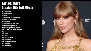 Taylor Swift Playlist 2023 & 2024 ~ Best Summer Songs Full Album | Greatest Hist#