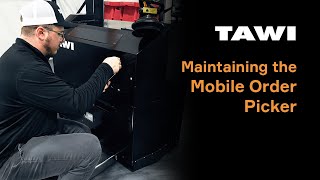 TAWI | How To Maintain the Mobile Order Picker