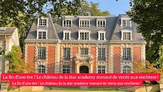 Crise à la star academy ?le château historique menacé de disparition !