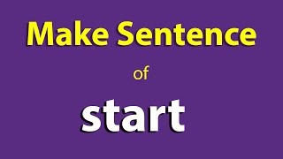 Start sentence in English. Make Sentence of Start. Start Use In Sentence Start ka sentence.