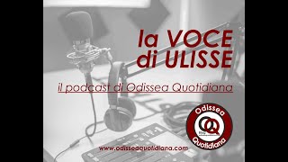 La voce di Ulisse, il podcast di Odissea Quotidiana - 9 10 2023