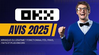 OKX Avis 2025 : Arnaque ou légitime ? Fonctionnalités, frais, faits et plus encore