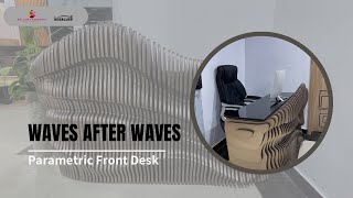 Introducing “WAVES AFTER WAVES”- Our Latest Parametric Front Desk