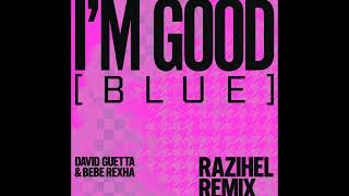 David Guetta & Bebe Rexha - I'm Good (Blue) (Razihel Remix)