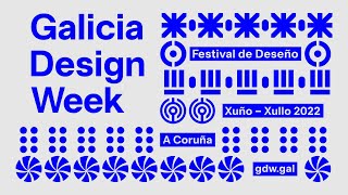 Galicia Design Week 2022 - Viernes 24 de junio 2022- #GDW2022