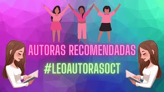 AUTORAS RECOMENDADAS 💖💖 Iniciativa #leoautorasoct