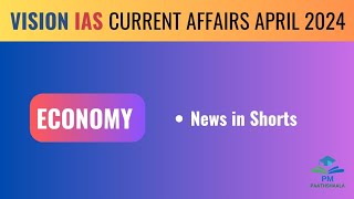 April 2024 | Vision IAS Current affairs| Monthly Magazine| Economy (Shorts and MCQs)