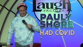 Pauly Shore Had COVID!