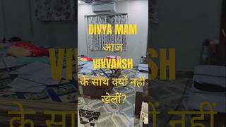 Divya Mam आज Vivvansh के साथ क्यों नहीं खेलीं? Watch now for answer #cacsdivyaagarwal #motivation