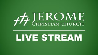 8-25-2024 Jerome Christian Church Live Stream