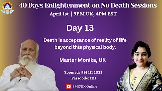 Death is acceptance of reality of life beyond this physical body by Master Monika UK