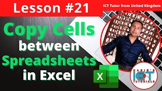 Lesson 21: How to COPY cells from one spreadsheet to another spreadsheet in Excel