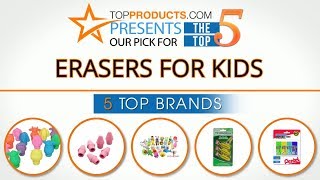 Best Eraser for Kids Reviews  – How to Choose the Best Eraser for Kids