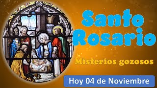 Santo Rosario Misterios Gozosos Hoy 04 de Noviembre