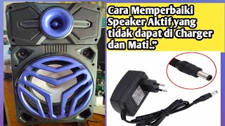 Cara Memperbaiki Speaker Aktif Yang Tidak Bisa Di Charger dan Mati