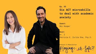 53. Six ACT microskills to deal with academic anxiety